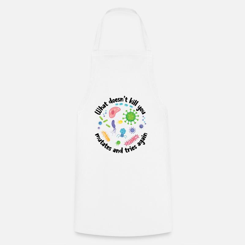 What Doesn't Kill You Mutates and Tries Again - Cooking Apron - white