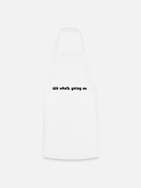 idk whats going on - Cooking Apron - white
