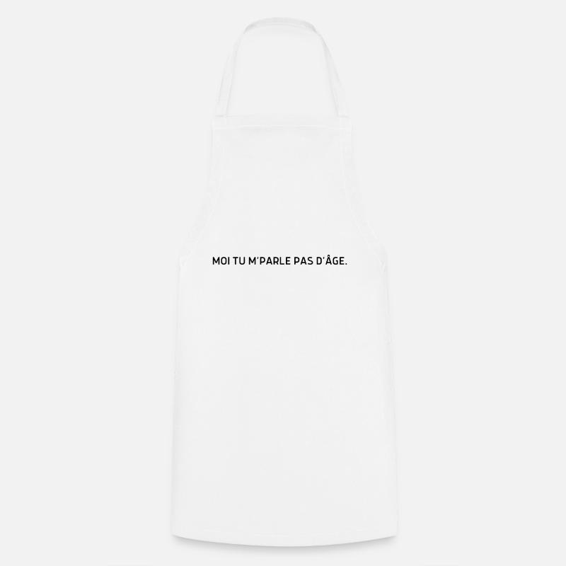 Moi tu m parle pas d’âge - Tablier de cuisine - blanc