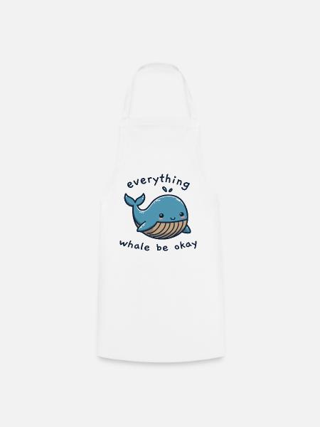 everything whale be okay - alles wird okay - Kochschürze - Weiß