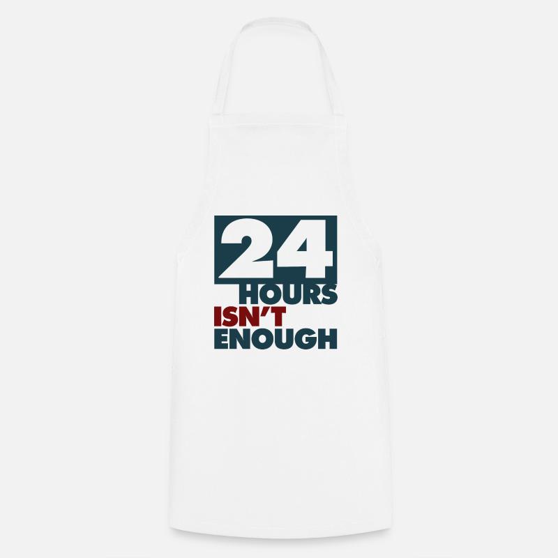 24hours isn't enough - Cooking Apron - white