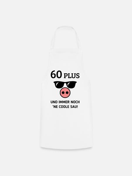 60 Plus Und Immer Noch ’Ne Coole Sau! (Geburtstag) - Kochschürze - Weiß