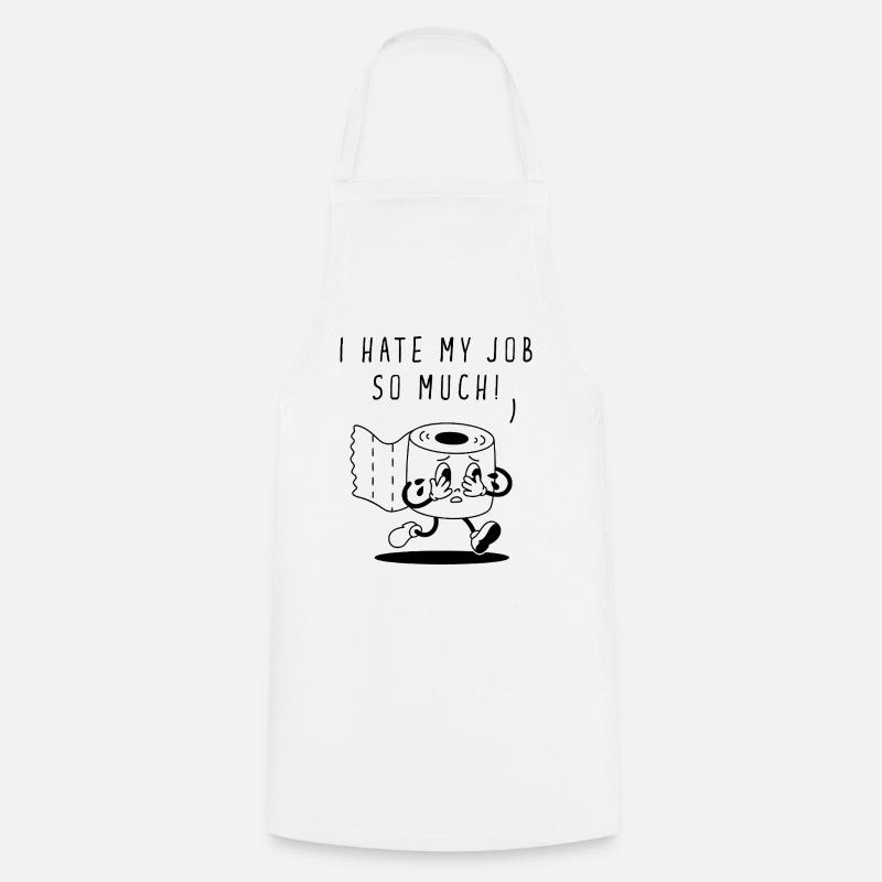 I Hate My Job So Much - Cooking Apron - white