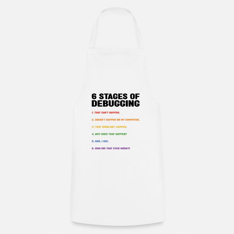 6 Stages Of Debugging Coder Programmer Software De - Kochschürze - Weiß