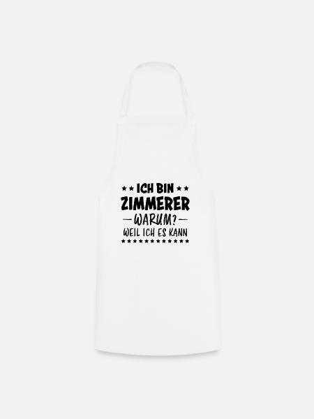 Zimmerer Lustiger Spruch Fun Zimmermann Geschenk - Kochschürze - Weiß