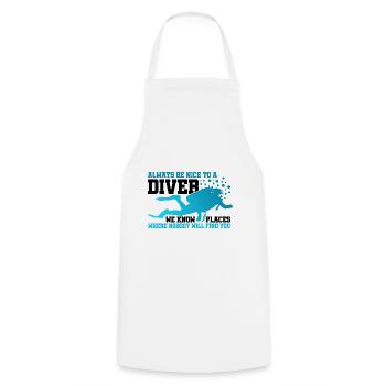 Always Be Nice To A Diver We Know Places Nobody Wi - Kochschürze - Weiß - Vorne - AI Model Male 185 dark (185cm)