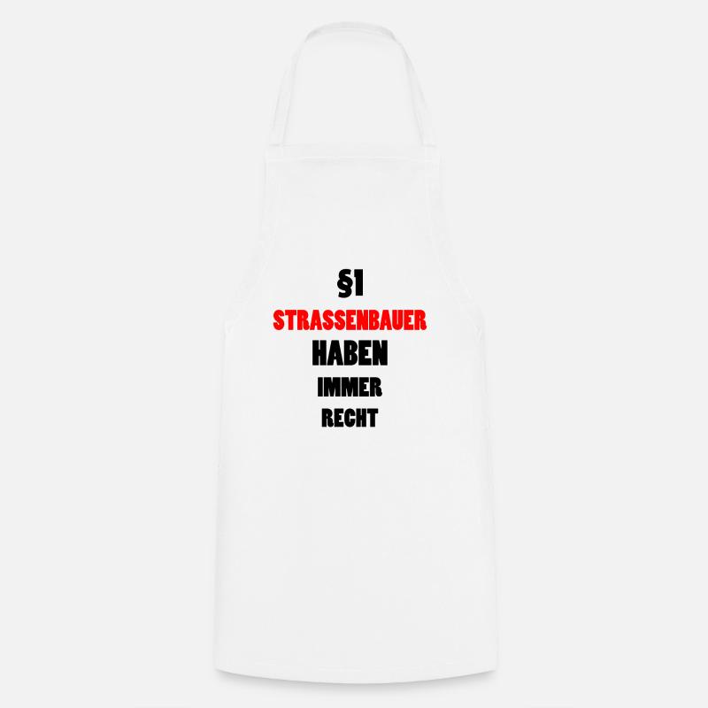 Straßenbauer Lustig Spruch Straßenbau Fun Geschenk - Kochschürze - Weiß