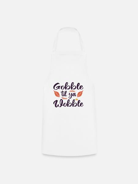 Gobble til ya wobble - Kochschürze - Weiß