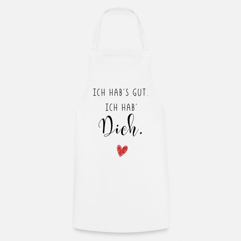Ich hab´s gut, ich hab Dich - Liebe Geschenk Love - Kochschürze - Weiß