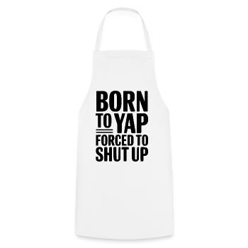 Born To Yap Forced To Shut Up - Cooking Apron - white - Front - AI Model Male 185 dark (185cm)