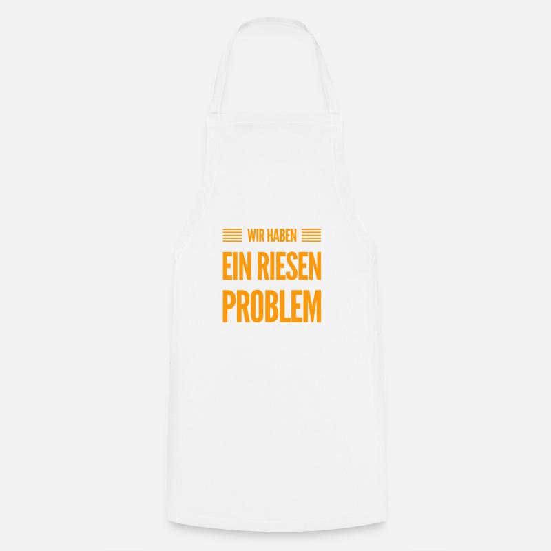 wir haben ein riesen Problem - Kochschürze - Weiß