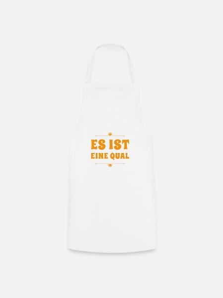es ist eine Qual - Kochschürze - Weiß