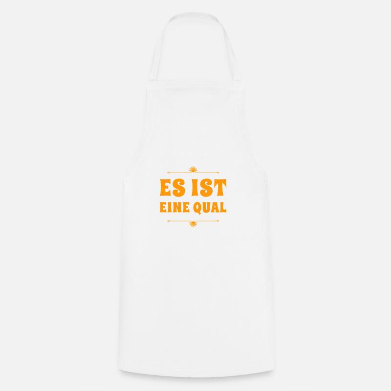 es ist eine Qual - Kochschürze - Weiß