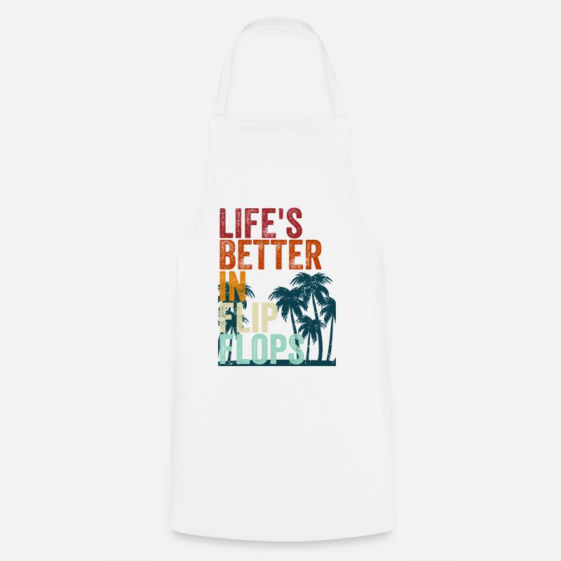 Life's better in Flip Flops - Cooking Apron - white