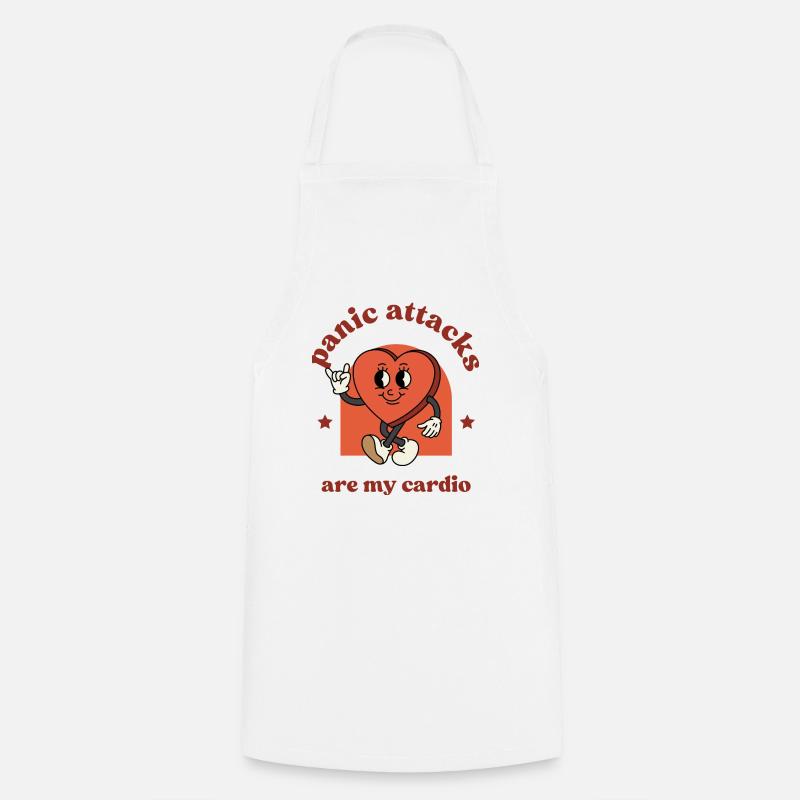 Panic attacks are my cardio. Funny, cute - Cooking Apron - white