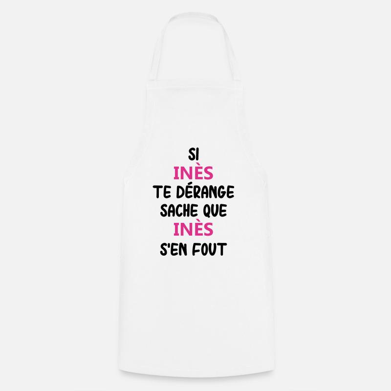 Si inès te dérange sache que inès - Tablier de cuisine - blanc