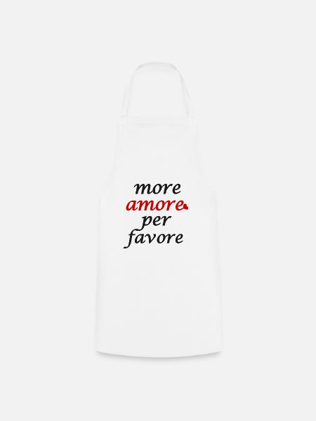 more amore per favore; mehr Liebe bitte; love; fun - Kochschürze - Weiß