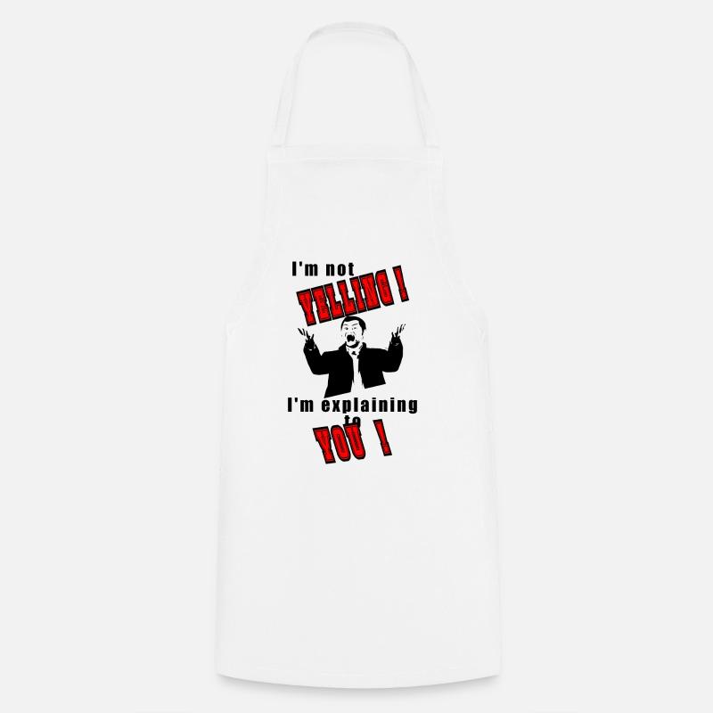 I'm not yelling, I'll explain - Cooking Apron - white