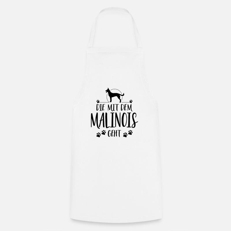 DIE MIT DEM MALINOIS GEHT Hunde Spruch Wilsigns - Kochschürze - Weiß
