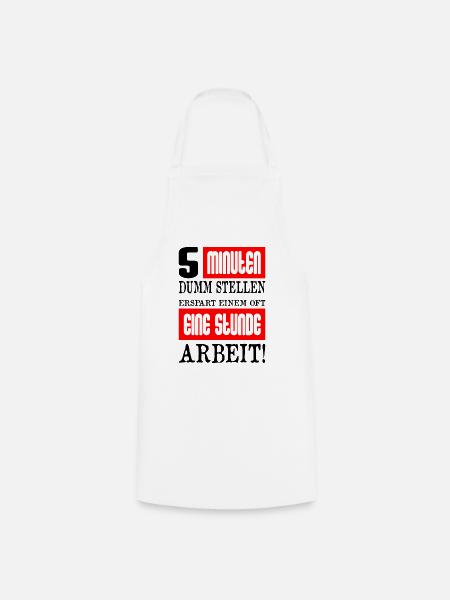 5 Minuten Dumm Stellen Arbeit - Kochschürze - Weiß