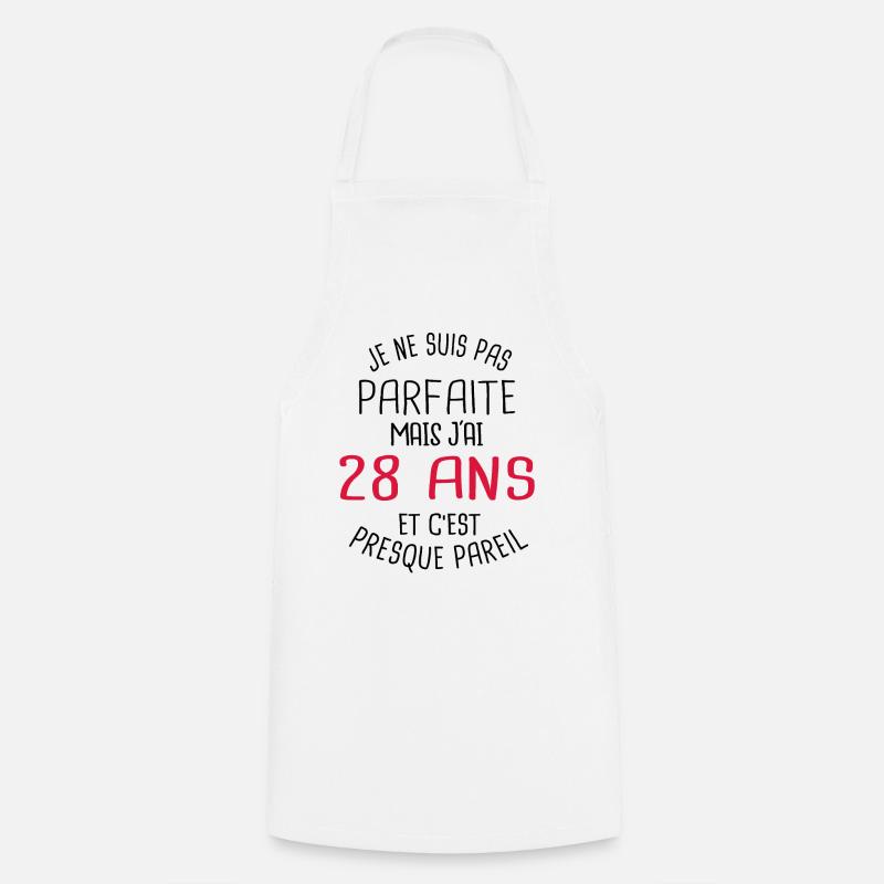 Pas parfaite mais j'ai 28 ans c'est presque pareil - Tablier de cuisine - blanc