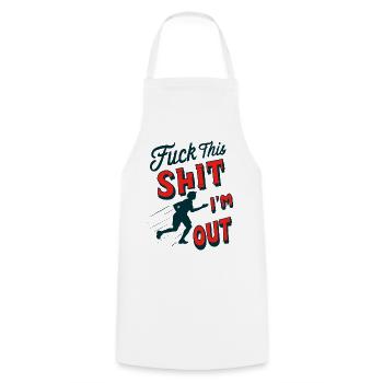 Funny saying FUCK THIS SHIT - I ́M OUT - Cooking Apron - white - Front - AI Model Male 185 dark (185cm)