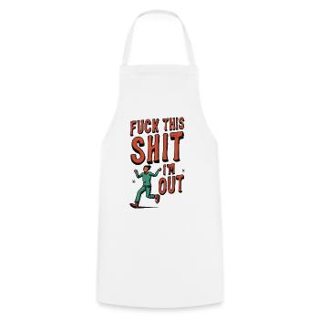 Lustiger Spruch FUCK THIS SHIT - I ́M OUT - Cooking Apron - white - Front - AI Model Male 185 dark (185cm)