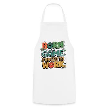 Né pour jouer, forcé de travailler - Tablier de cuisine - blanc - Devant - AI Model Male 185 dark (185cm)
