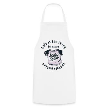 Life is too short to wear boring clothes - Cooking Apron - white - Front - AI Model Male 185 dark (185cm)