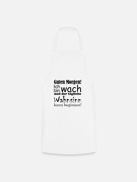 Guten Morgen! Ich bin wach... lustiger Spruch - Kochschürze - Weiß