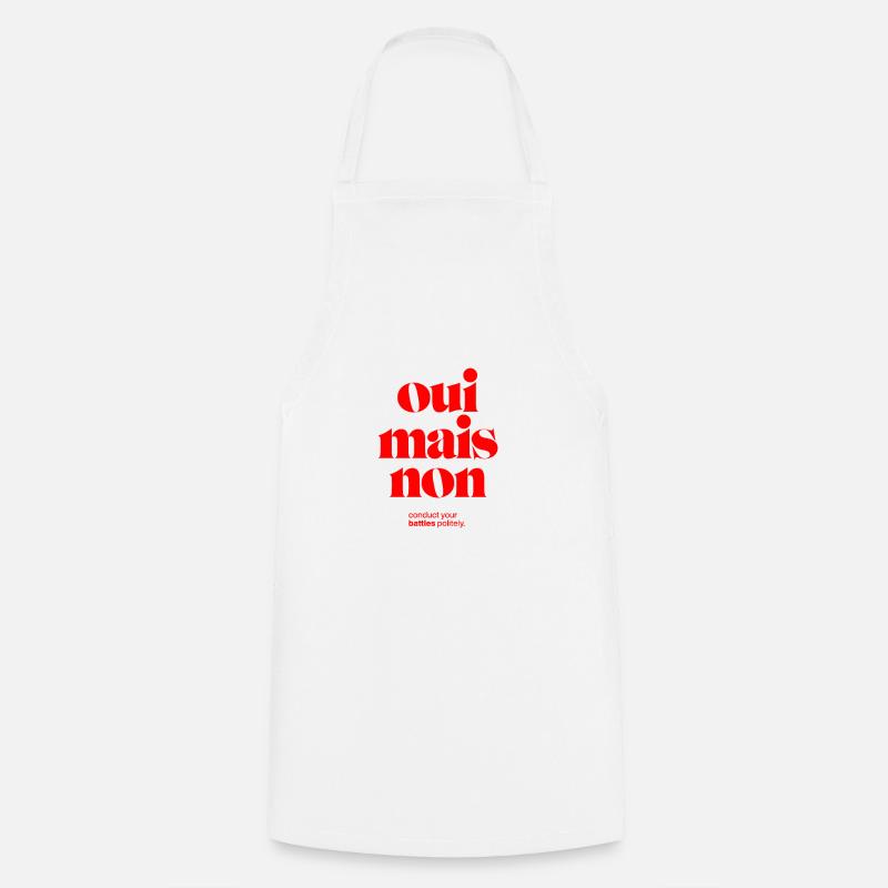 oui mais non : menez vos batailles poliment. - Tablier de cuisine - blanc