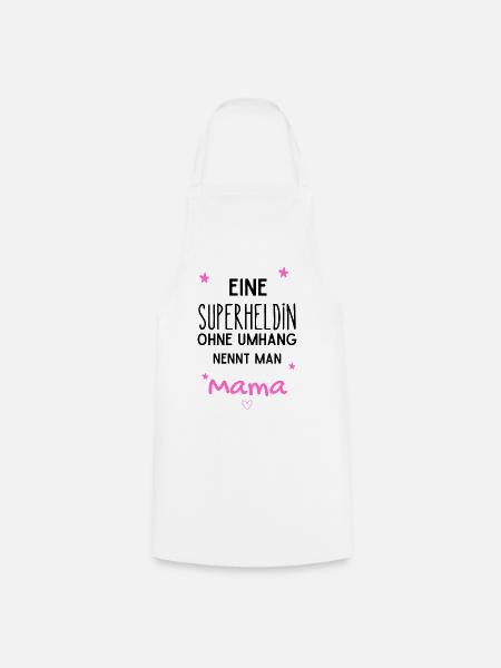 Eine Superheldin ohne Umhang nennt man Mama - Kochschürze - Weiß
