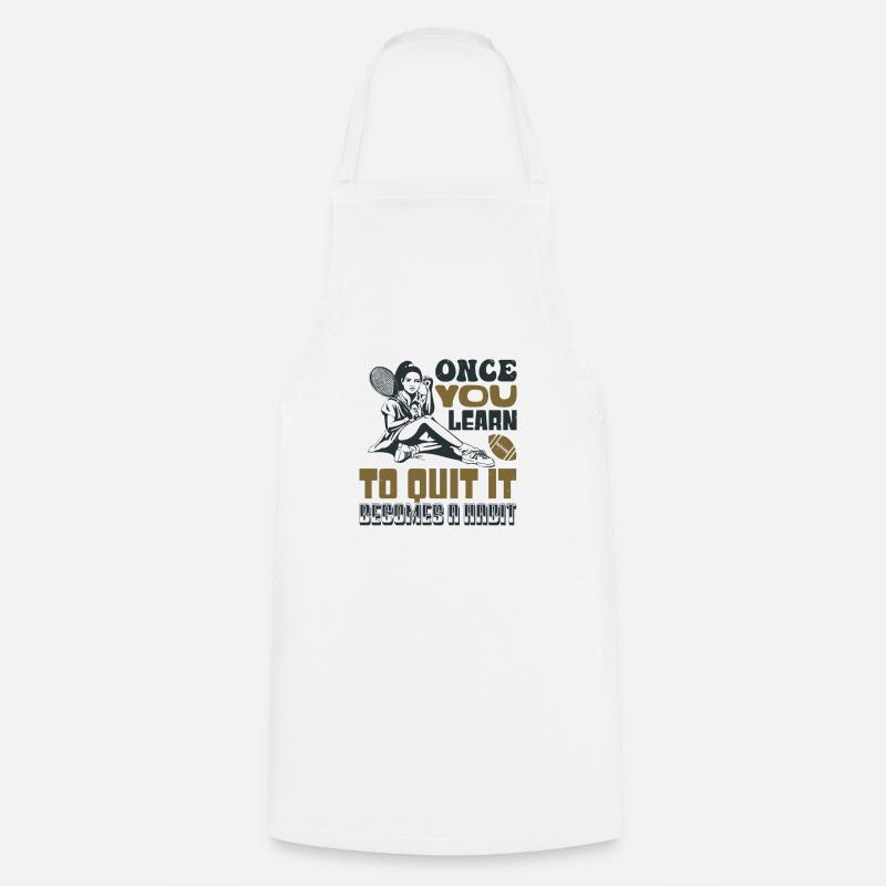 ONCE YOU LEARN TO QUIT IT BECOMES A HABIT - Cooking Apron - white