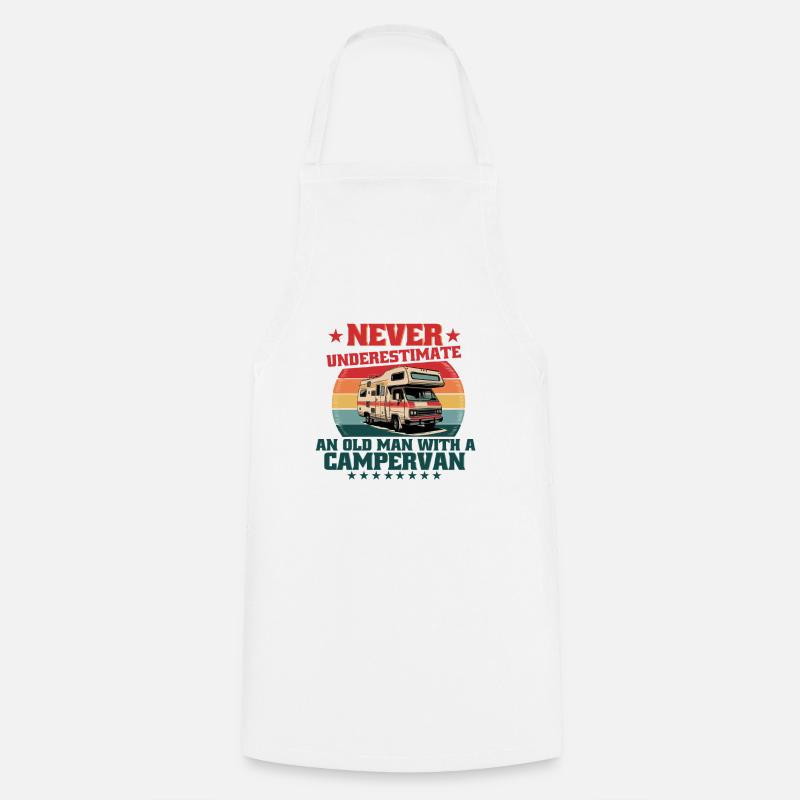 Never Underestimate And Old Man With A Campervan - Cooking Apron - white