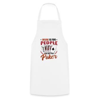 Le travail est pour les gens qui ne peuvent pas jouer au poker - Tablier de cuisine - blanc - Devant - AI Model Male 185 dark (185cm)
