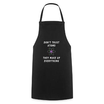 Don't Trust Atoms, They Make Everything Up - Cooking Apron - black - Front - AI Model Male 185 dark (185cm)
