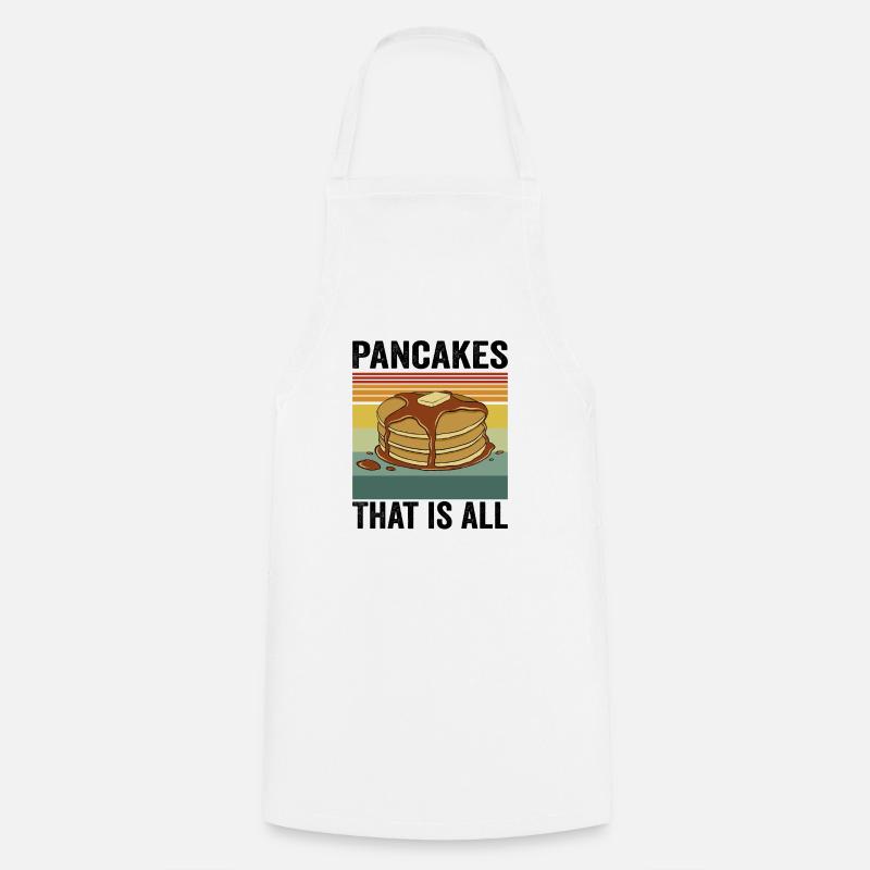 Pancakes That Is All Pancake Lovers - Cooking Apron - white