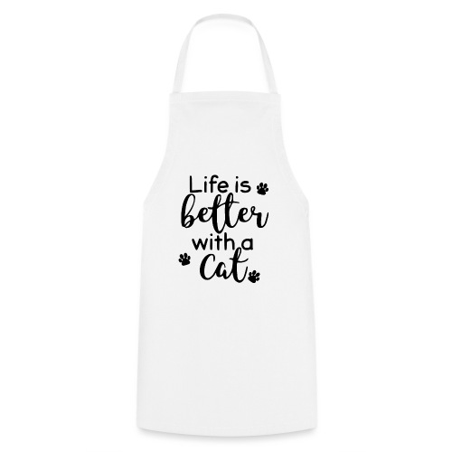 Life is better with a Cat - Cooking Apron