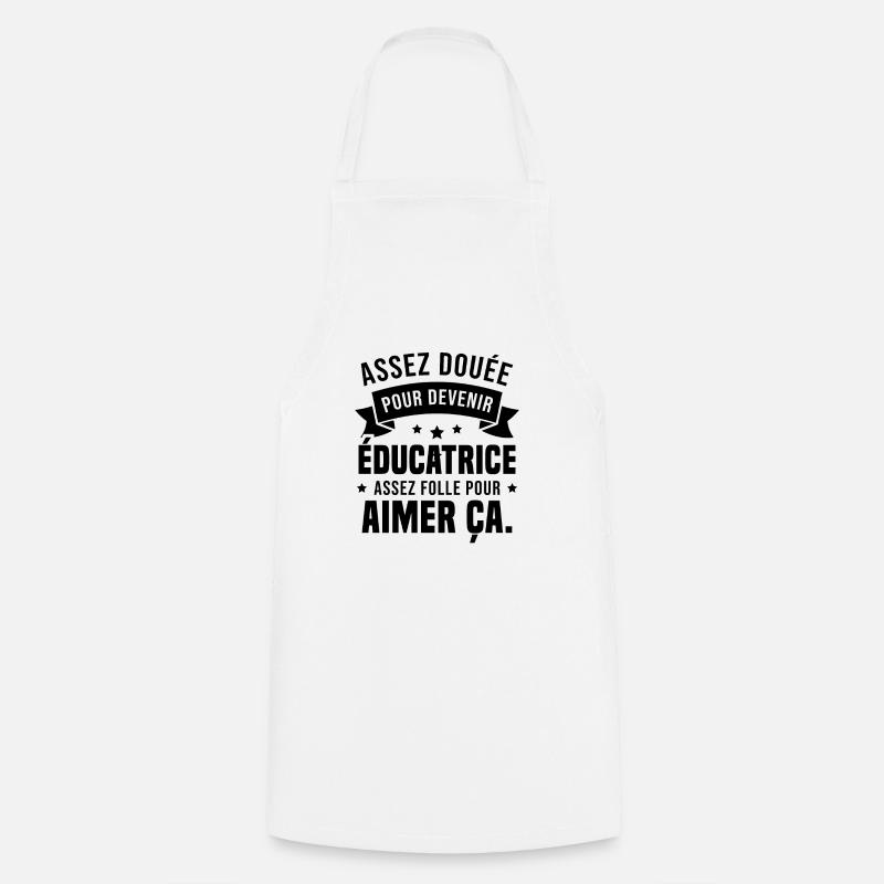 Assez douée pour devenir éducatrice assez folle - Tablier de cuisine - blanc