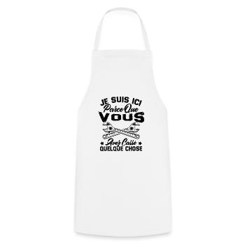 Je suis ici parce que vous avez cassé quelque chos - Tablier de cuisine - blanc - Devant - AI Model Male 185 dark (185cm)