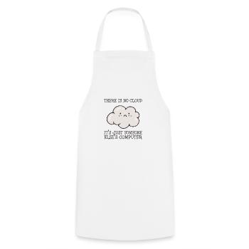 There is no cloud it's just someone elses - Cooking Apron - white - Front - AI Model Male 185 dark (185cm)