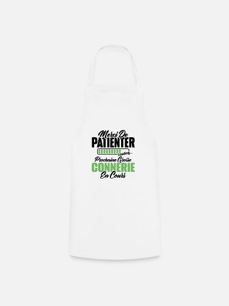 Humour cadeau prochaine grosse connerie en cours - Tablier de cuisine - blanc