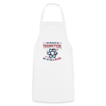 Physics is theoretical, but the fun is real - Cooking Apron - white - Front - AI Model Male 185 dark (185cm)
