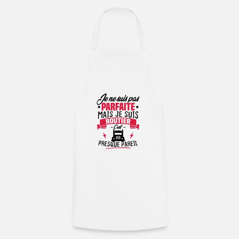 Pas parfaite mais je suis routier - Tablier de cuisine - blanc