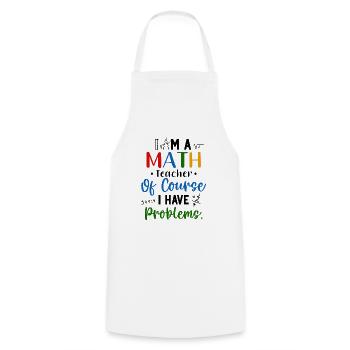 I'm A Math Teacher I Have Problems - Cooking Apron - white - Front - AI Model Male 185 dark (185cm)