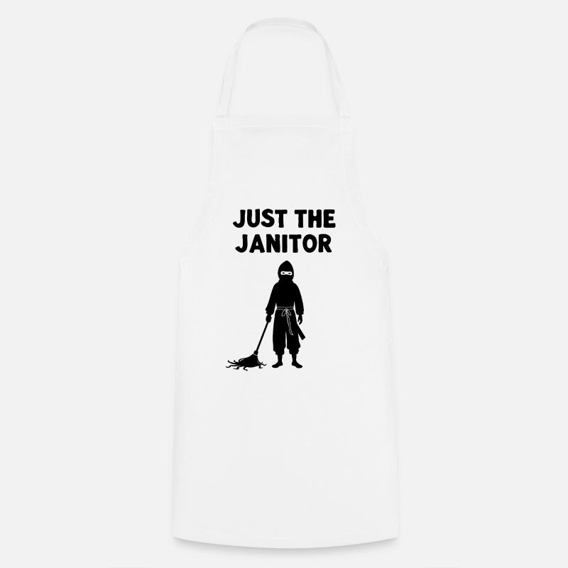 Just The Janitor – Ninja Humor Saying - Cooking Apron - white