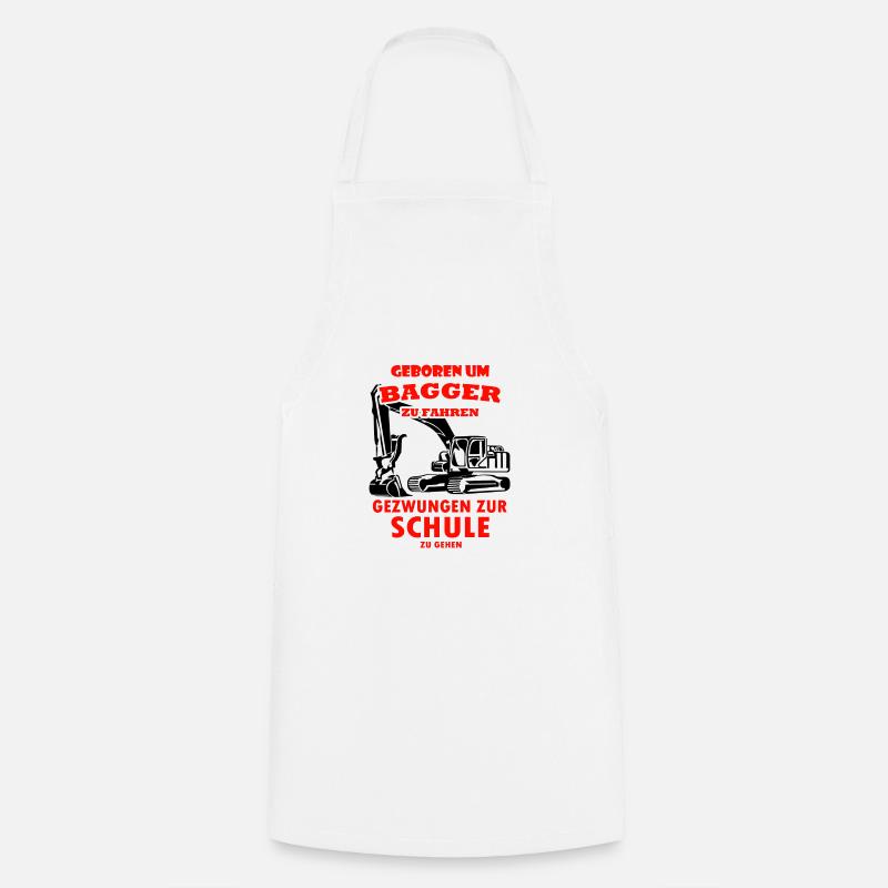 Né à digger forcé d'aller à l'école - Tablier de cuisine - blanc