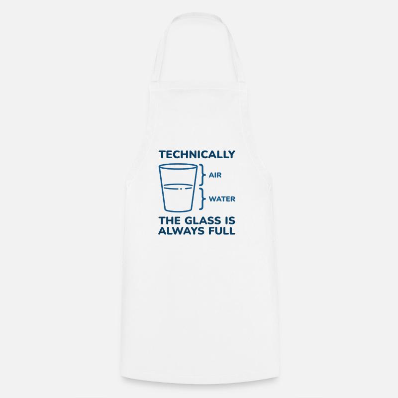 Technically The Glass Is Always Full - Cooking Apron - white