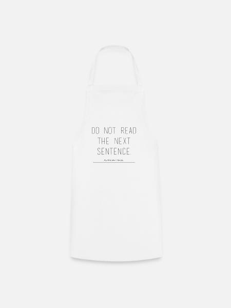 Do Not Read The Next Sentence. You little rebel... - Kochschürze - Weiß