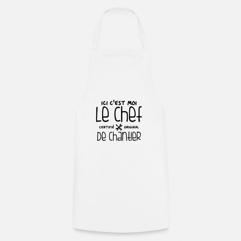 Ici c'est moi le chef de Chantier - Tablier de cuisine - blanc